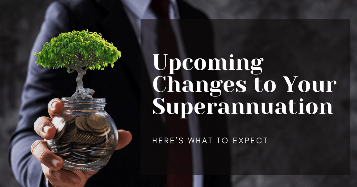 Upcoming-Changes-to-Your-Superannuation-final-min